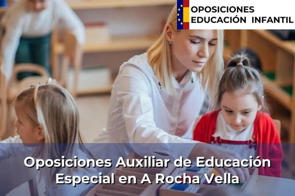 Oposiciones Auxiliar de Educación Especial en Balcaide 20 Oposiciones Auxiliar de Educación Especial en A Rocha Vella