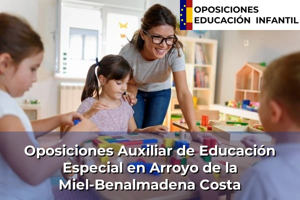 Oposiciones Auxiliar de Educación Especial en Fondón 45 Oposiciones Auxiliar de Educación Especial en Arroyo de la Miel-Benalmadena Costa