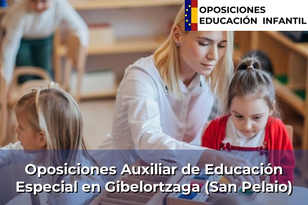 Oposiciones Auxiliar de Educación Especial en Abanto 54 Oposiciones Auxiliar de Educación Especial en Gibelortzaga (San Pelaio)
