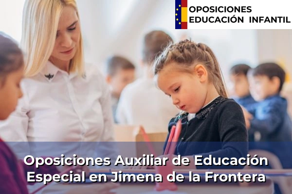 Oposiciones Auxiliar de Educación Especial en Fondón 173 Oposiciones Auxiliar de Educación Especial en Jimena de la Frontera