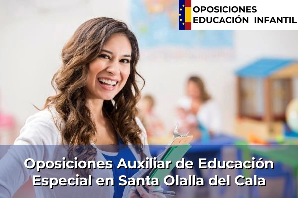 Oposiciones Auxiliar de Educación Especial en Andalucía 284 Oposiciones Auxiliar de Educación Especial en Santa Olalla del Cala
