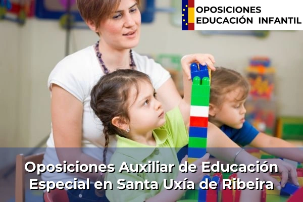 Oposiciones Auxiliar de Educación Especial en Balcaide 147 Oposiciones Auxiliar de Educación Especial en Santa Uxía de Ribeira