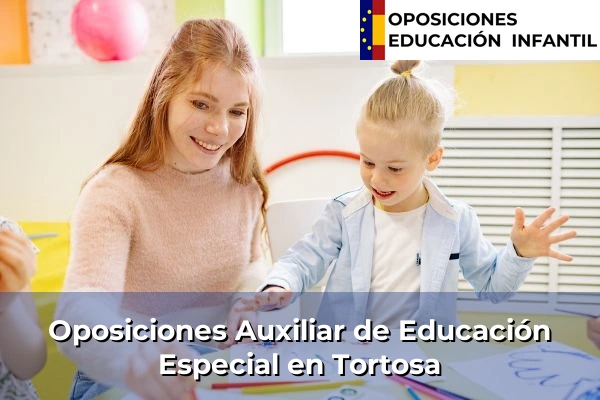 Oposiciones Auxiliar de Educación Especial en Cataluña 205 Oposiciones Auxiliar de Educación Especial en Tortosa