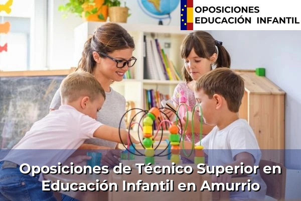 Oposiciones de Técnico Superior en Educación Infantil en Gernika-Lumo 13 Oposiciones de Técnico Superior en Educación Infantil en Amurrio