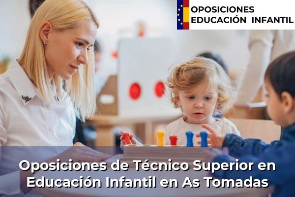 Oposiciones de Técnico Superior en Educación Infantil en Bosende 41 Oposiciones de Técnico Superior en Educación Infantil en As Tomadas