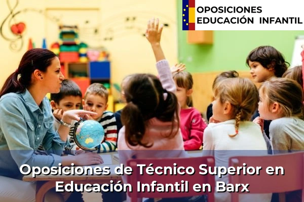 Oposiciones de Técnico Superior en Educación Infantil en Barx