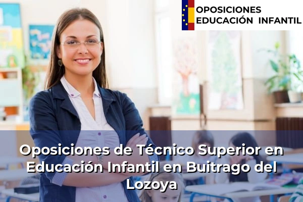 Oposiciones de Técnico Superior en Educación Infantil en Colmenarejo 19 Oposiciones de Técnico Superior en Educación Infantil en Buitrago del Lozoya