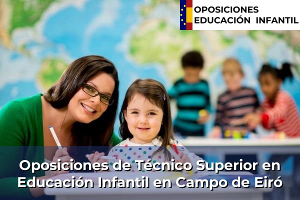 Oposiciones de Técnico Superior en Educación Infantil en Bosende 61 Oposiciones de Técnico Superior en Educación Infantil en Campo de Eiró