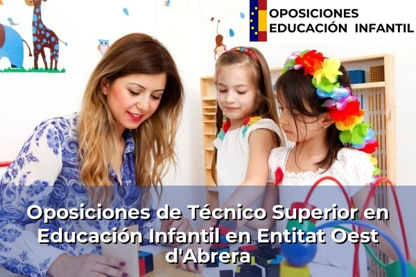 Oposiciones de Técnico Superior en Educación Infantil en Entitat Oest d'Abrera