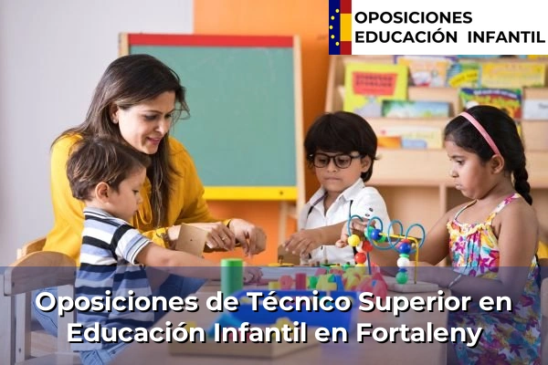Oposiciones de Técnico Superior en Educación Infantil en Fortaleny