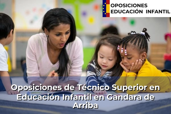 Oposiciones de Técnico Superior en Educación Infantil en Bosende 86 Oposiciones de Técnico Superior en Educación Infantil en Gandara de Arriba