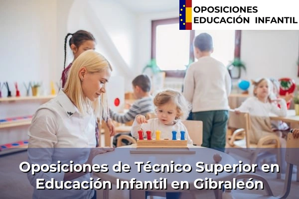 Oposiciones de Técnico Superior en Educación Infantil en Beas 149 Oposiciones de Técnico Superior en Educación Infantil en Gibraleón