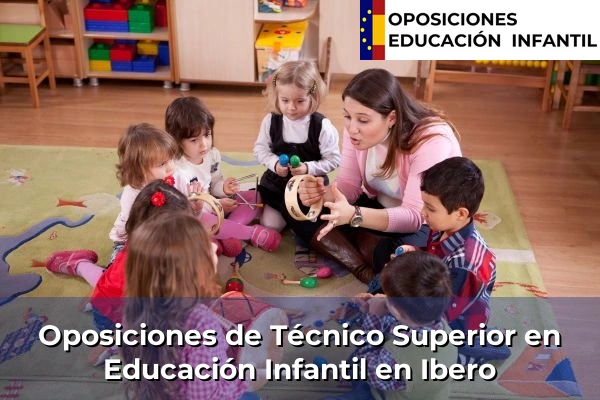 Oposiciones de Técnico Superior en Educación Infantil en Ibero