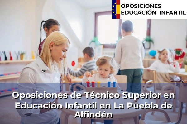 Oposiciones de Técnico Superior en Educación Infantil en Pinseque 29 Oposiciones de Técnico Superior en Educación Infantil en La Puebla de Alfindén