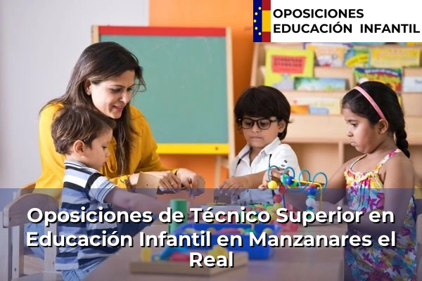 Oposiciones de Técnico Superior en Educación Infantil en Colmenarejo 60 Oposiciones de Técnico Superior en Educación Infantil en Manzanares el Real