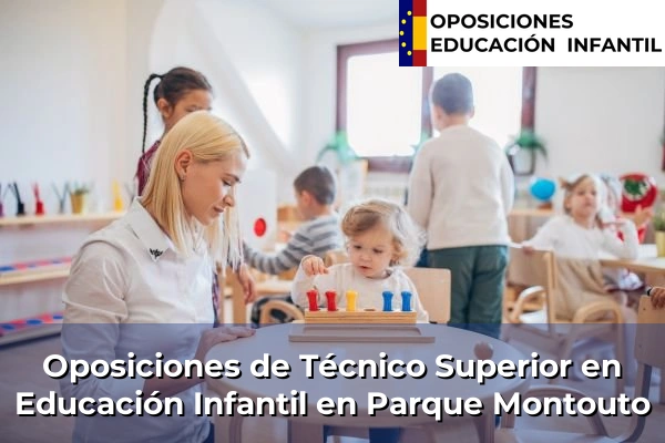 Oposiciones de Técnico Superior en Educación Infantil en Bosende 129 Oposiciones de Técnico Superior en Educación Infantil en Parque Montouto