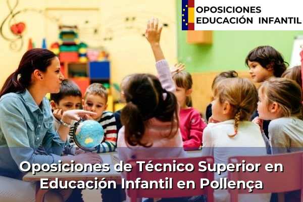 Oposiciones de Técnico Superior en Educación Infantil en Islas Baleares 31 Oposiciones de Técnico Superior en Educación Infantil en Pollença