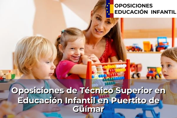 Oposiciones de Técnico Superior en Educación Infantil en Las Mercedes 67 Oposiciones de Técnico Superior en Educación Infantil en Puertito de Güímar