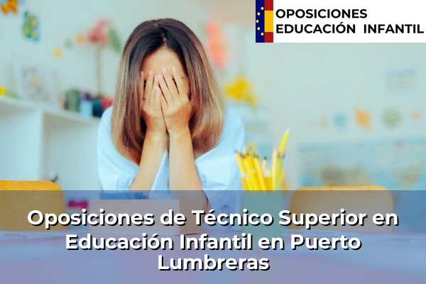 Oposiciones de Técnico Superior en Educación Infantil en Santomera 66 Oposiciones de Técnico Superior en Educación Infantil en Puerto Lumbreras