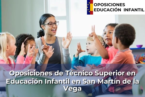 Oposiciones de Técnico Superior en Educación Infantil en Colmenarejo 79 Oposiciones de Técnico Superior en Educación Infantil en San Martín de la Vega