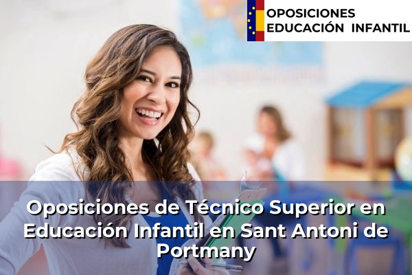 Oposiciones de Técnico Superior en Educación Infantil en Islas Baleares 47 Oposiciones de Técnico Superior en Educación Infantil en Sant Antoni de Portmany