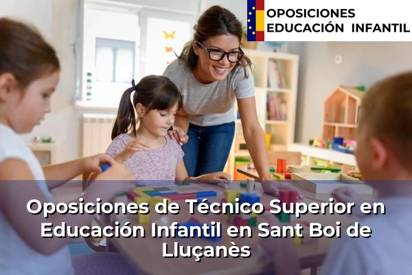 Oposiciones de Técnico Superior en Educación Infantil en Sant Boi de Lluçanès