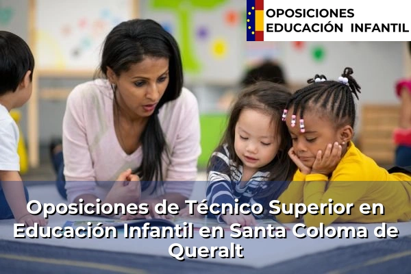 Oposiciones de Técnico Superior en Educación Infantil en Santa Coloma de Queralt