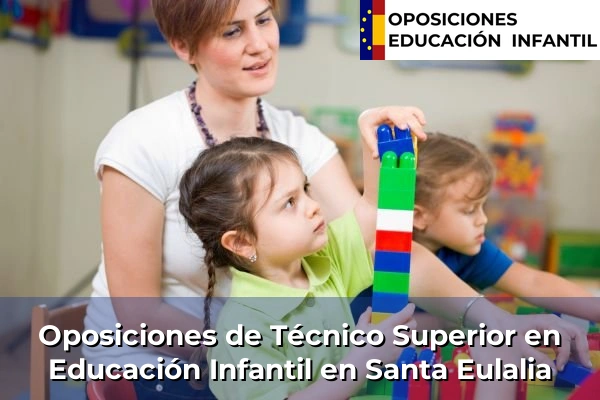 Oposiciones de Técnico Superior en Educación Infantil en Santa Eulalia