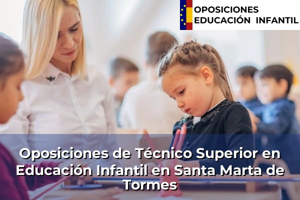 Oposiciones de Técnico Superior en Educación Infantil en Camponaraya 67 Oposiciones de Técnico Superior en Educación Infantil en Santa Marta de Tormes