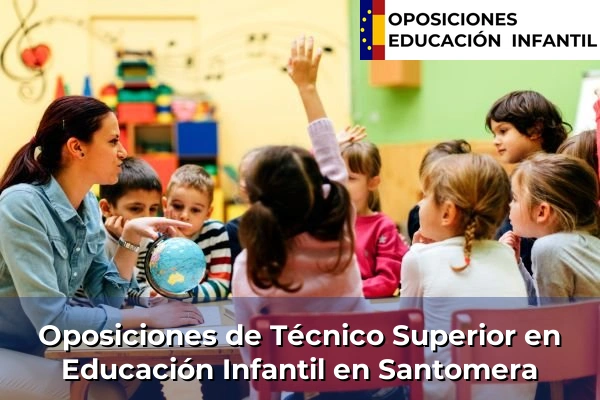 Oposiciones de Técnico Superior en Educación Infantil en Santomera