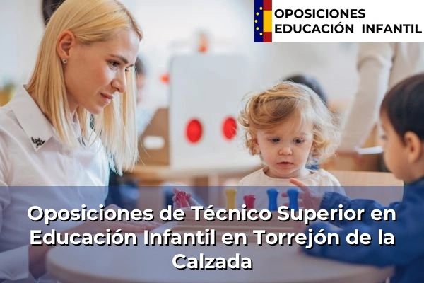 Oposiciones de Técnico Superior en Educación Infantil en Colmenarejo 86 Oposiciones de Técnico Superior en Educación Infantil en Torrejón de la Calzada