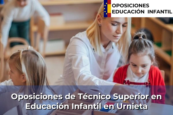 Oposiciones de Técnico Superior en Educación Infantil en Gernika-Lumo 116 Oposiciones de Técnico Superior en Educación Infantil en Urnieta