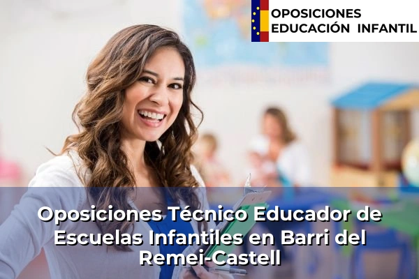 Oposiciones Técnico Educador de Escuelas Infantiles en Viladecans 24 Oposiciones Técnico Educador de Escuelas Infantiles en Barri del Remei-Castell