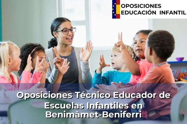 Oposiciones Técnico Educador de Escuelas Infantiles en Jávea 73 Oposiciones Técnico Educador de Escuelas Infantiles en Benimàmet-Beniferri