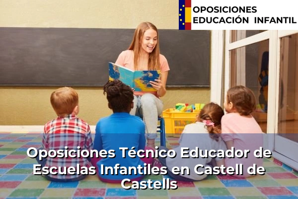 Oposiciones Técnico Educador de Escuelas Infantiles en Jávea 104 Oposiciones Técnico Educador de Escuelas Infantiles en Castell de Castells