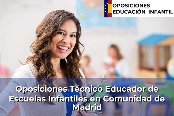 Oposiciones Técnico Educador de Escuelas Infantiles 11 Oposiciones Técnico Educador de Escuelas Infantiles en Comunidad de Madrid