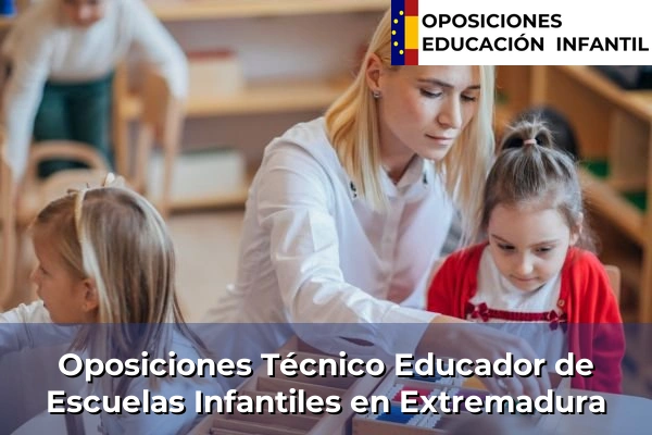 Oposiciones Técnico Educador de Escuelas Infantiles 13 Oposiciones Técnico Educador de Escuelas Infantiles en Extremadura