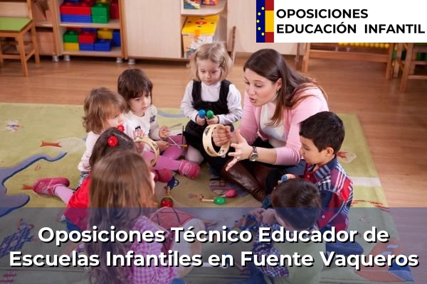 Oposiciones Técnico Educador de Escuelas Infantiles en Fuente Vaqueros