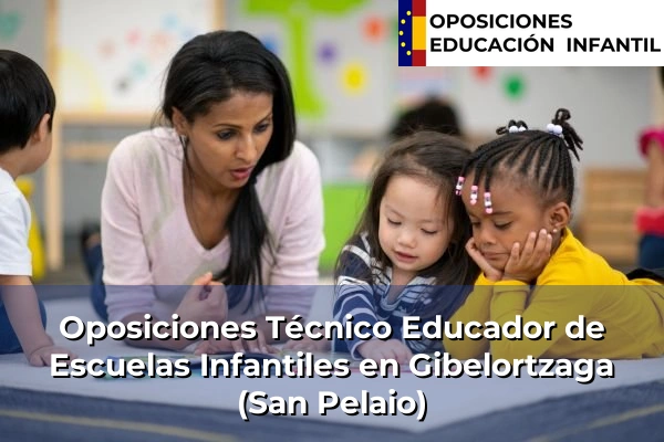 Oposiciones Técnico Educador de Escuelas Infantiles en Beasain 54 Oposiciones Técnico Educador de Escuelas Infantiles en Gibelortzaga (San Pelaio)