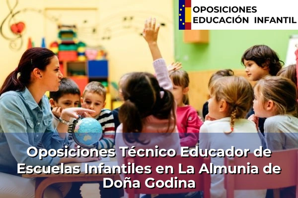 Oposiciones Técnico Educador de Escuelas Infantiles en Binéfar 27 Oposiciones Técnico Educador de Escuelas Infantiles en La Almunia de Doña Godina