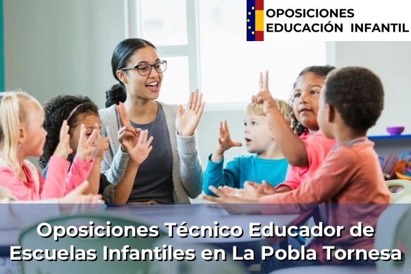 Oposiciones Técnico Educador de Escuelas Infantiles en Jávea 180 Oposiciones Técnico Educador de Escuelas Infantiles en La Pobla Tornesa