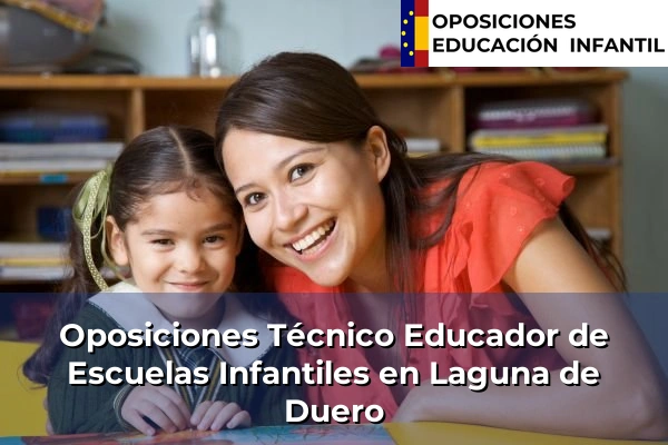 Oposiciones Técnico Educador de Escuelas Infantiles en Laguna de Duero