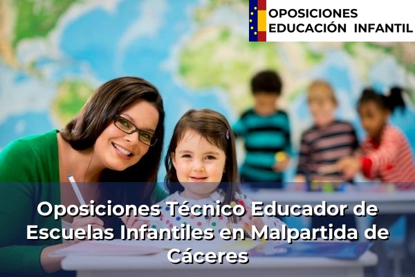 Oposiciones Técnico Educador de Escuelas Infantiles en Losar de la Vera 23 Oposiciones Técnico Educador de Escuelas Infantiles en Malpartida de Cáceres