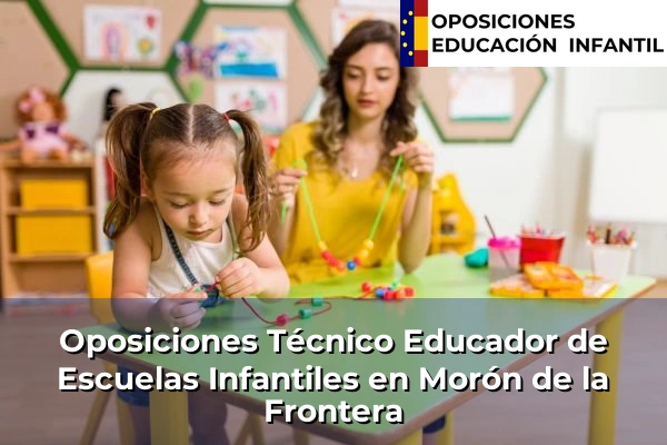 Oposiciones Técnico Educador de Escuelas Infantiles en Morón de la Frontera