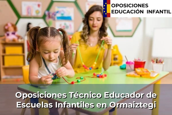 Oposiciones Técnico Educador de Escuelas Infantiles en Beasain 94 Oposiciones Técnico Educador de Escuelas Infantiles en Ormaiztegi