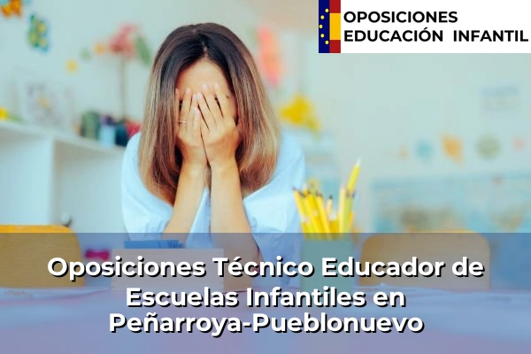 Oposiciones Técnico Educador de Escuelas Infantiles en Peñarroya-Pueblonuevo