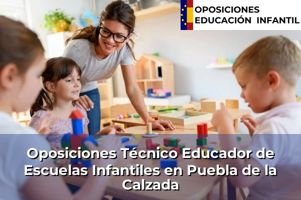 Oposiciones Técnico Educador de Escuelas Infantiles en Losar de la Vera 33 Oposiciones Técnico Educador de Escuelas Infantiles en Puebla de la Calzada