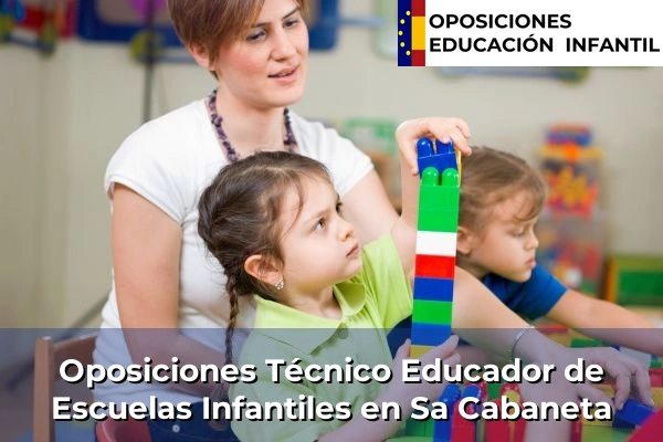 Oposiciones Técnico Educador de Escuelas Infantiles en Port d'Alcúdia 44 Oposiciones Técnico Educador de Escuelas Infantiles en Sa Cabaneta