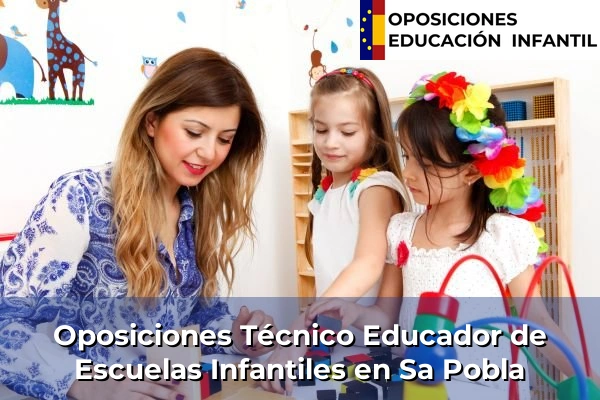 Oposiciones Técnico Educador de Escuelas Infantiles en Port d'Alcúdia 47 Oposiciones Técnico Educador de Escuelas Infantiles en Sa Pobla