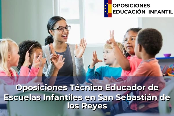 Oposiciones Técnico Educador de Escuelas Infantiles en Fortuna 80 Oposiciones Técnico Educador de Escuelas Infantiles en San Sebastián de los Reyes
